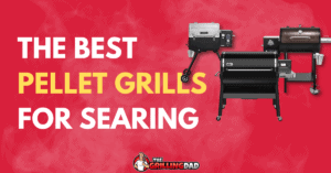 5 BEST Pellet Grills for Searing Steaks - The Grilling Dad